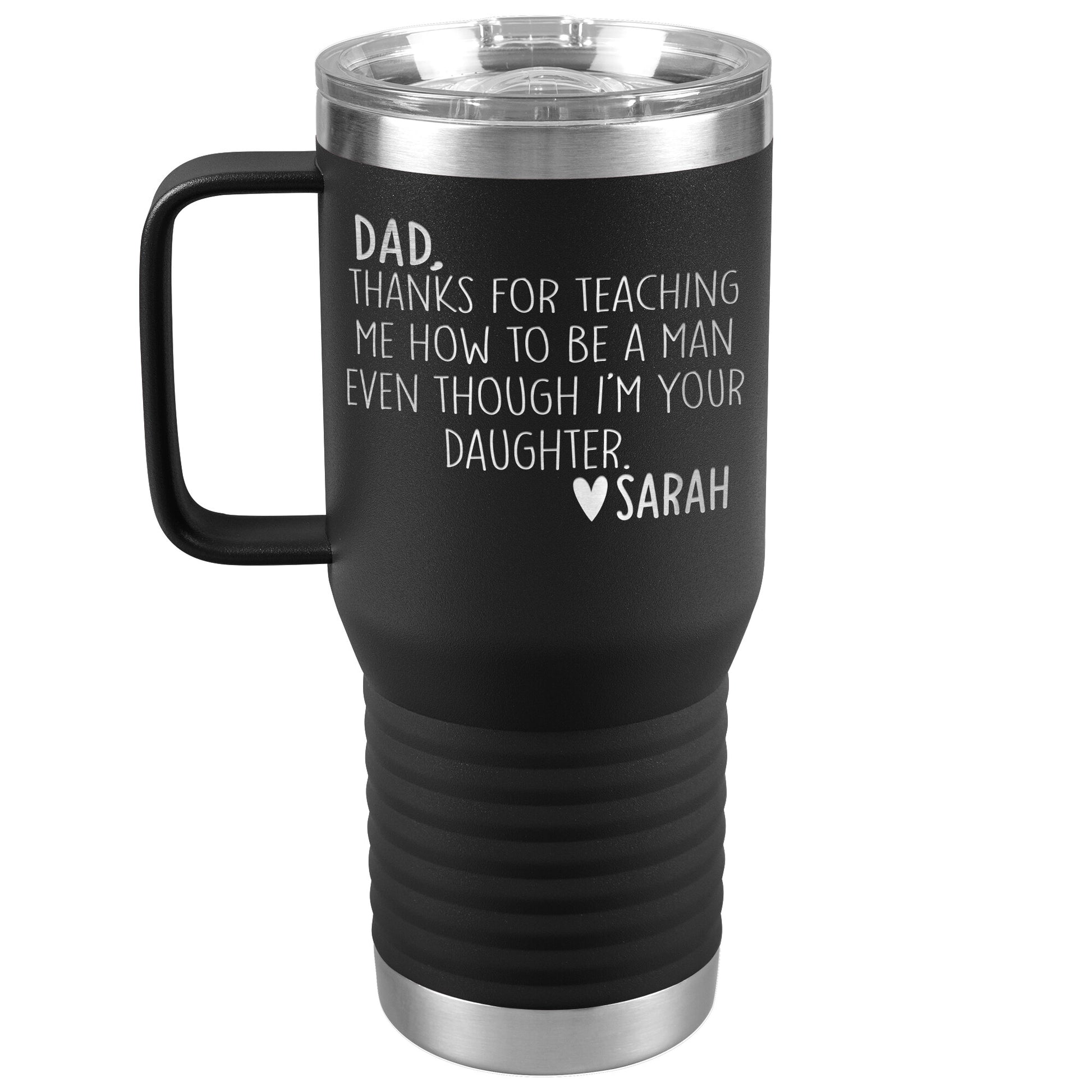 Dad Thanks For Teaching Me To Be A Man Tumbler
