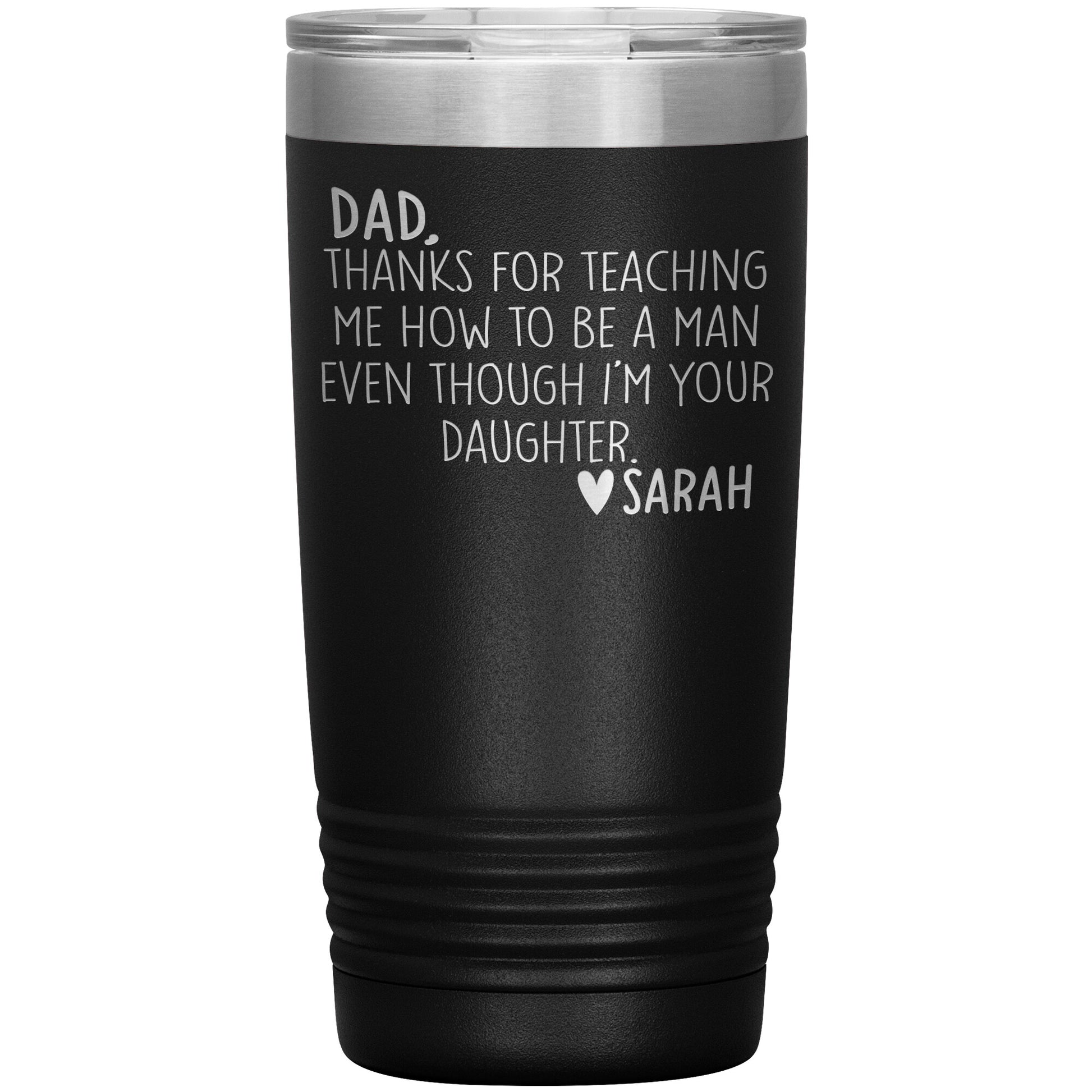 Dad Thanks For Teaching Me To Be A Man Tumbler
