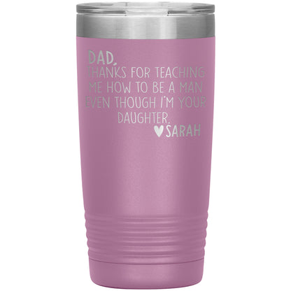 Dad Thanks For Teaching Me To Be A Man Tumbler