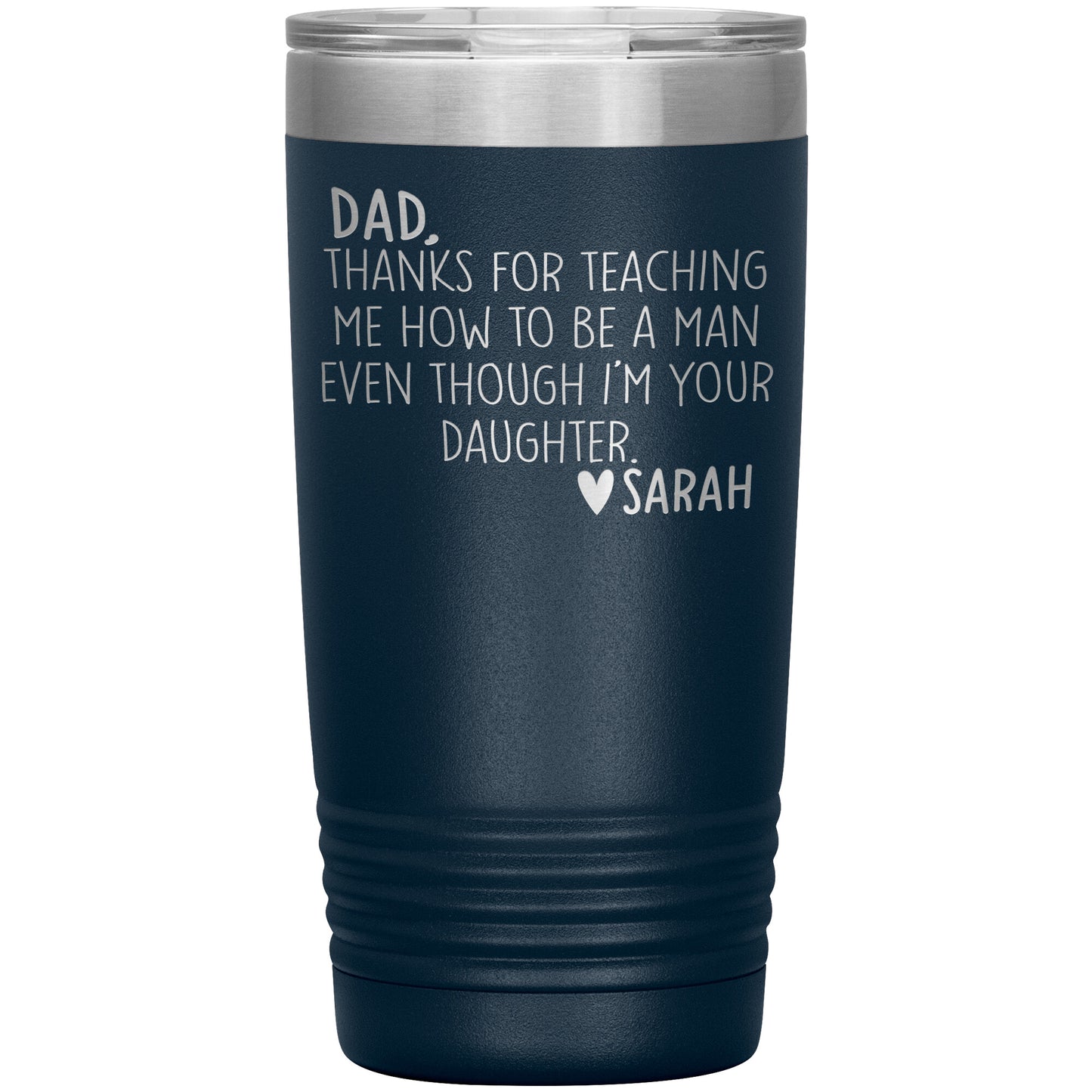 Dad Thanks For Teaching Me To Be A Man Tumbler