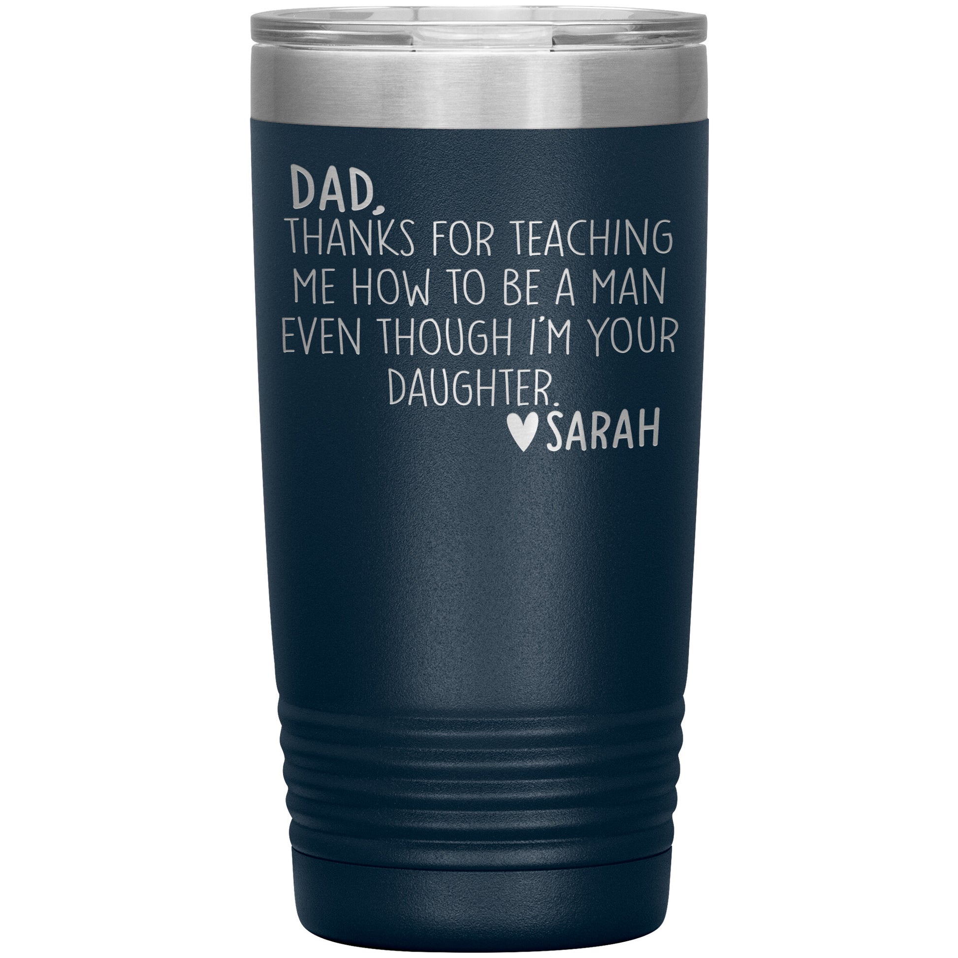 Dad Thanks For Teaching Me To Be A Man Tumbler