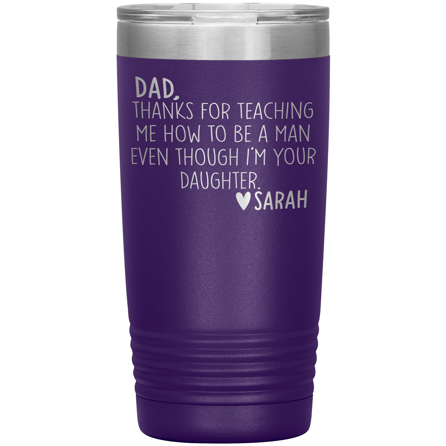 Dad Thanks For Teaching Me To Be A Man Tumbler