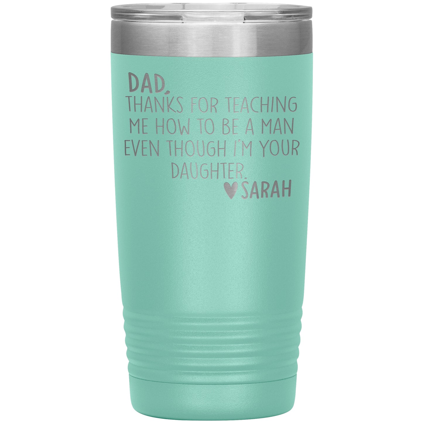 Dad Thanks For Teaching Me To Be A Man Tumbler