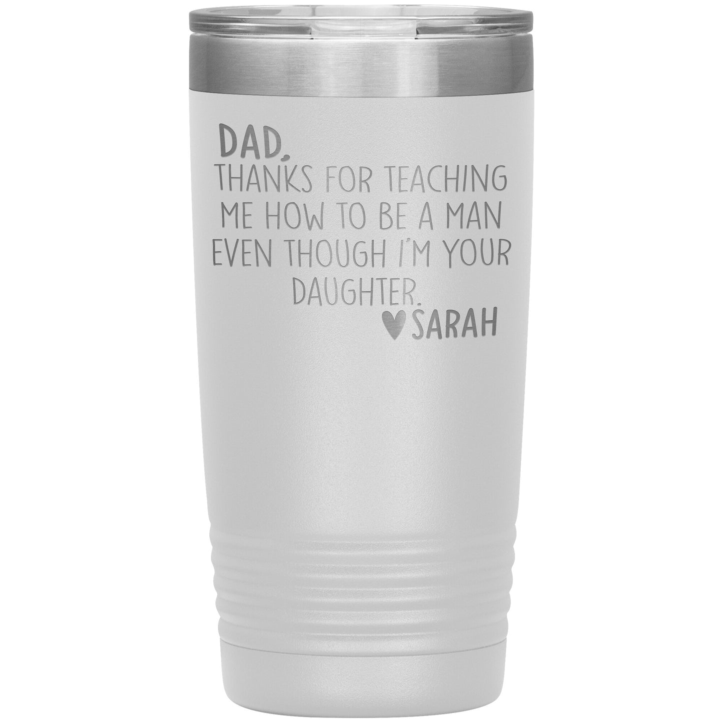 Dad Thanks For Teaching Me To Be A Man Tumbler