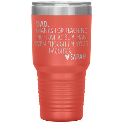 Dad Thanks For Teaching Me To Be A Man Tumbler