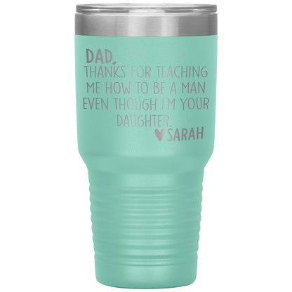 Dad Thanks For Teaching Me To Be A Man Tumbler