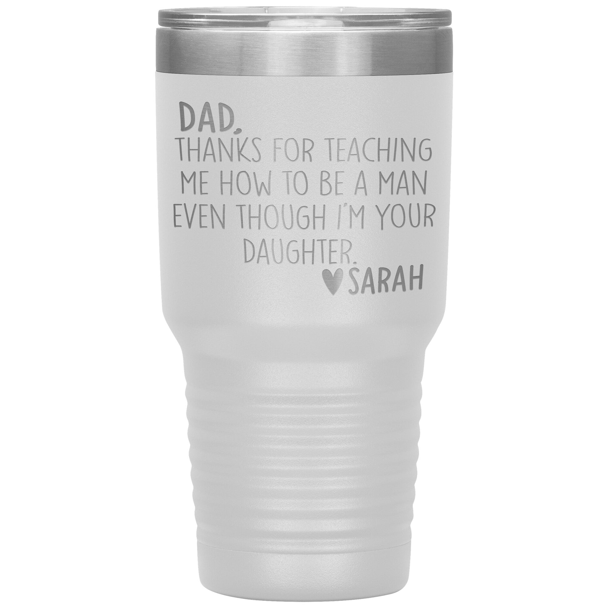 Dad Thanks For Teaching Me To Be A Man Tumbler