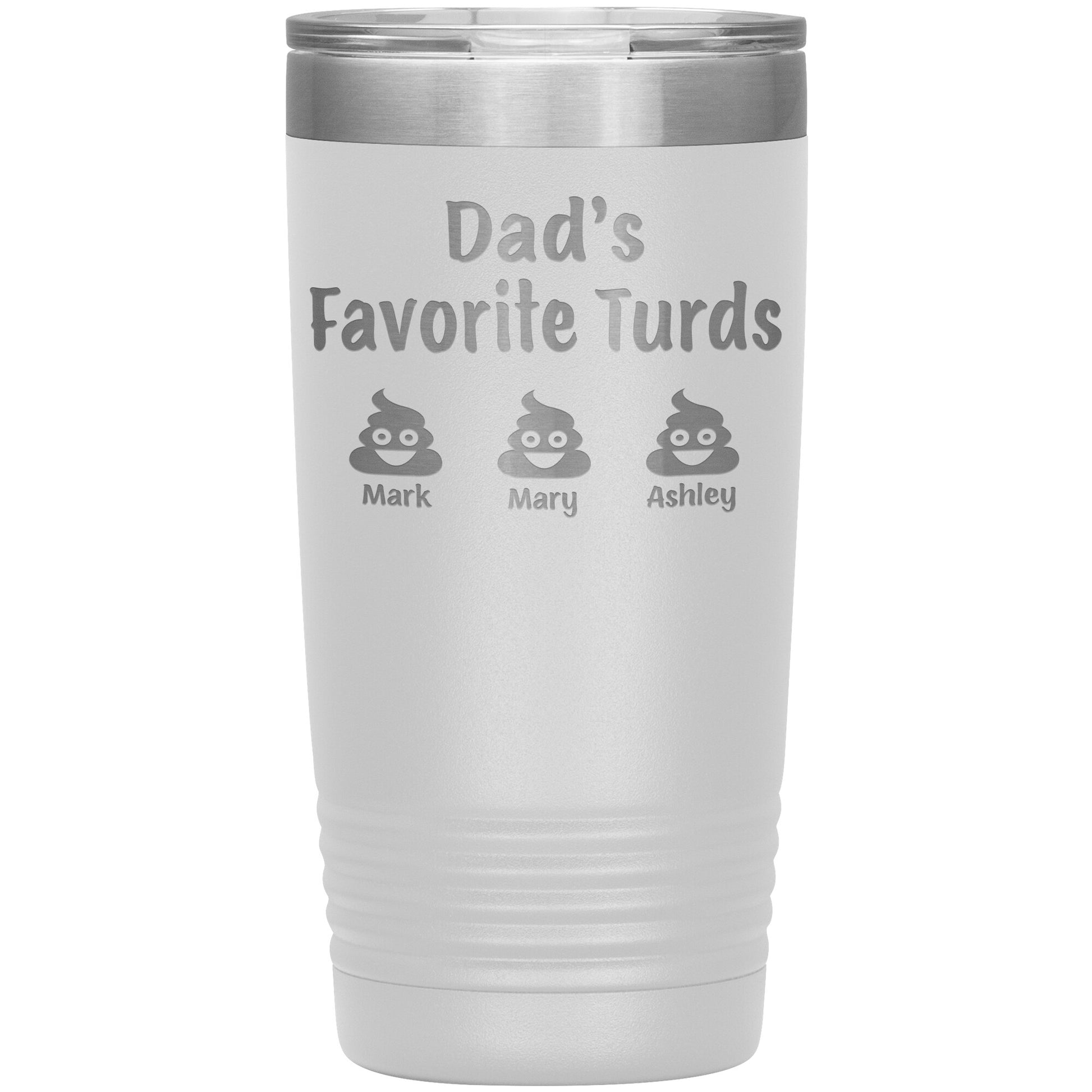 Dad's Favorite Turds Tumbler