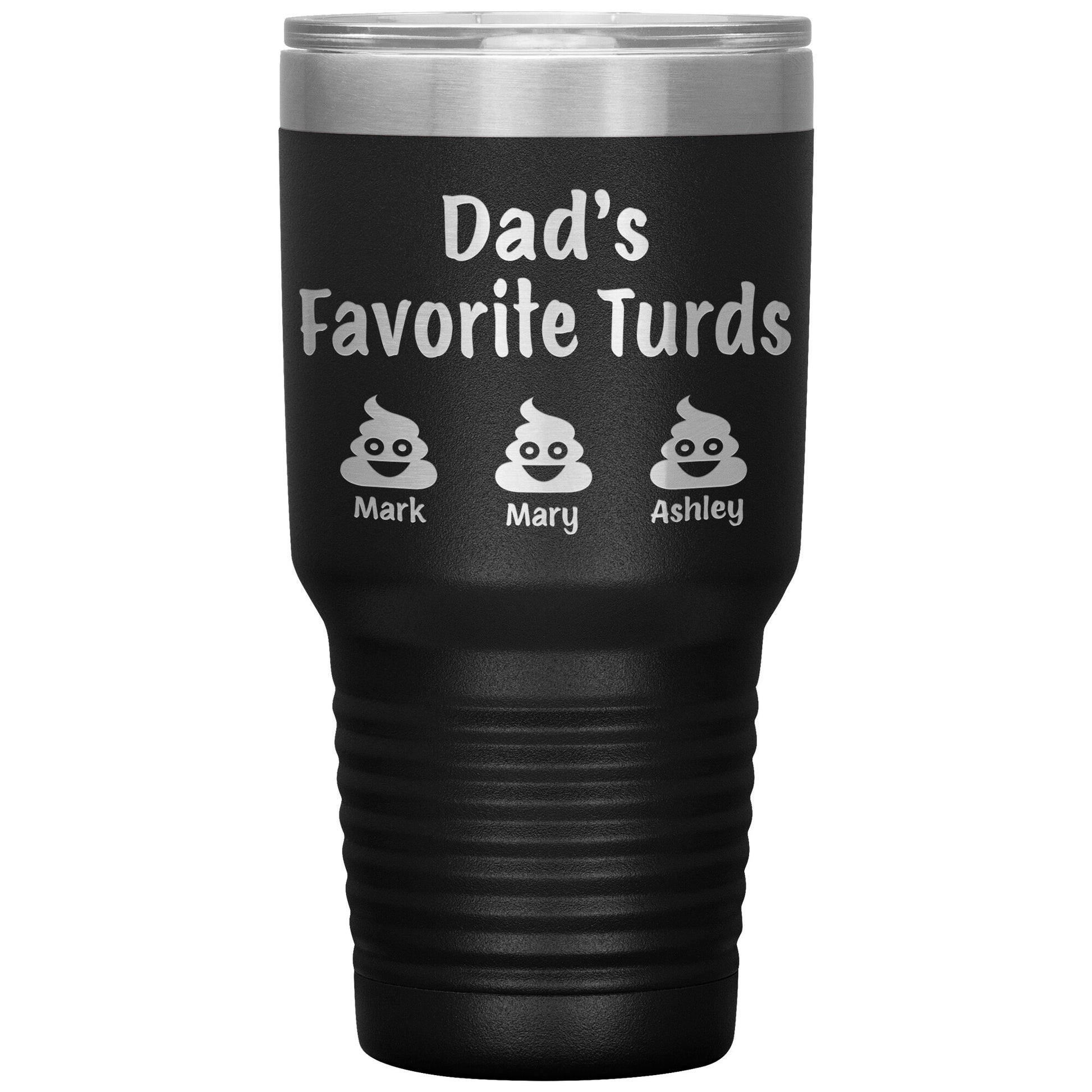 Dad's Favorite Turds Tumbler