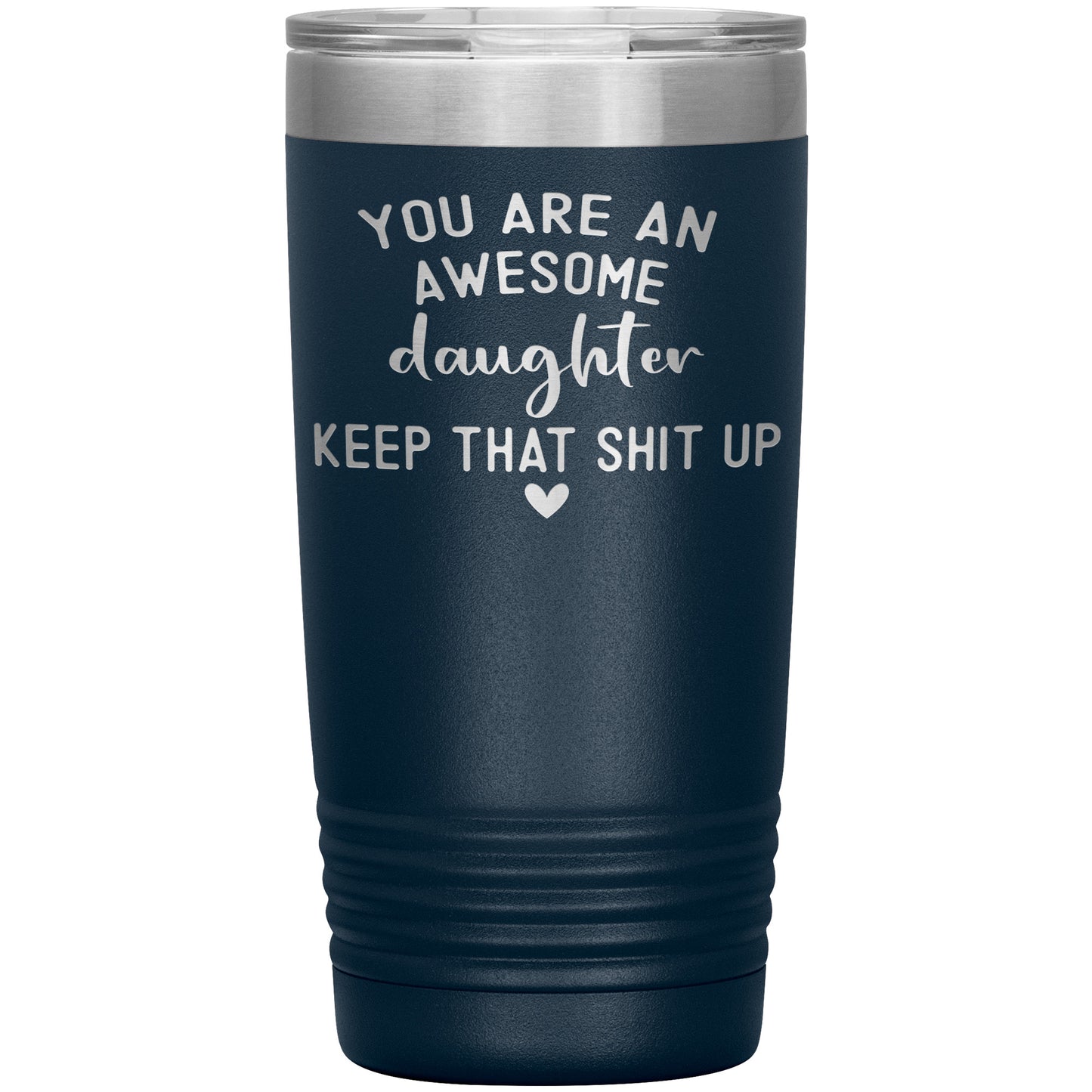 Daughter You Are An Awesome Tumbler