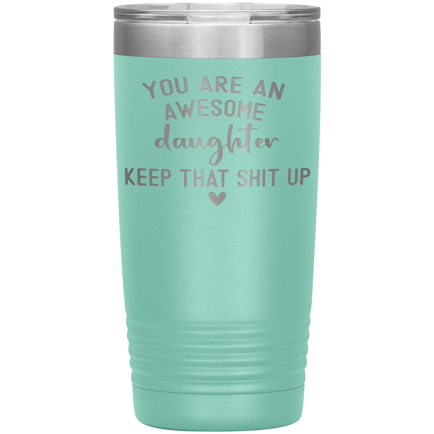 Daughter You Are An Awesome Tumbler