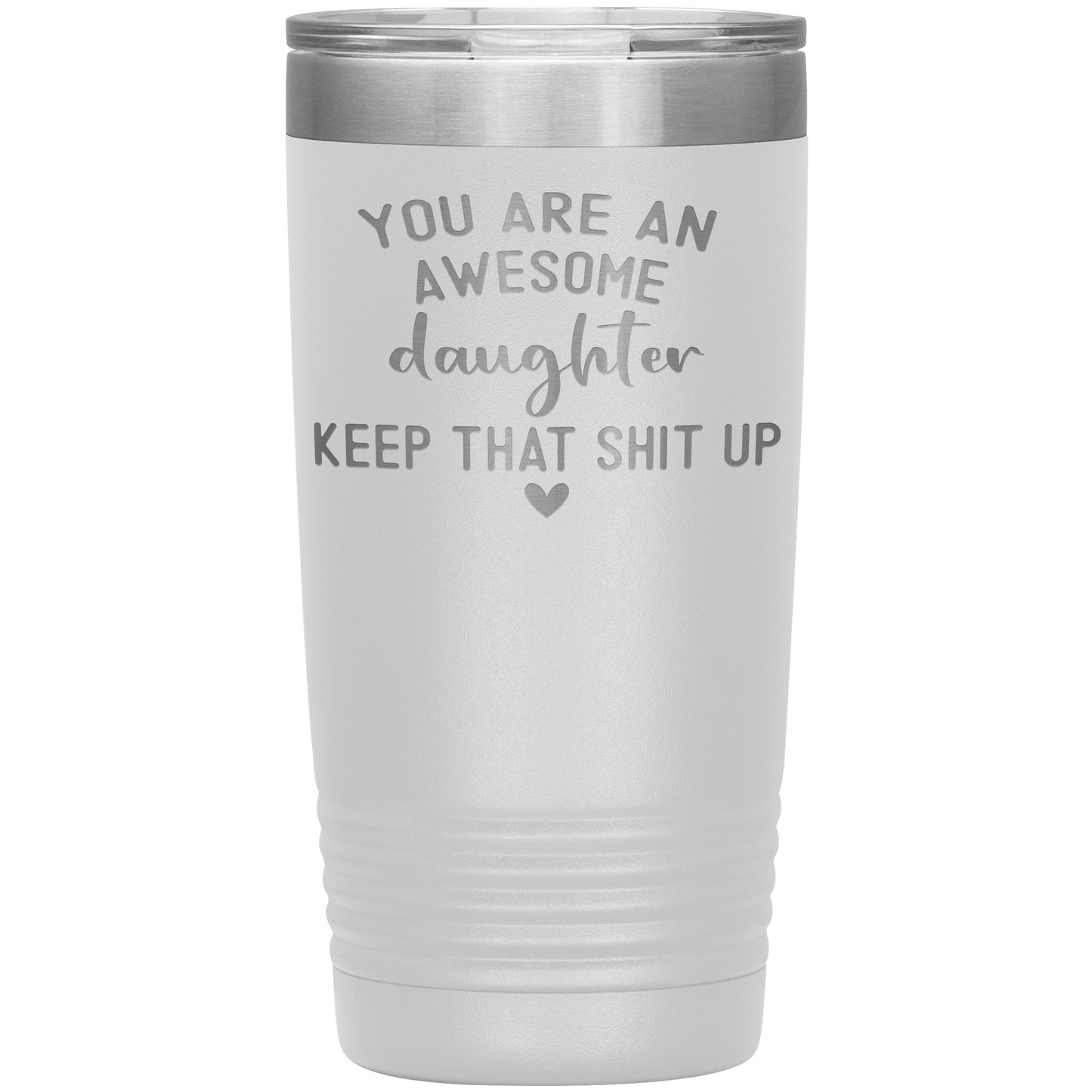 Daughter You Are An Awesome Tumbler
