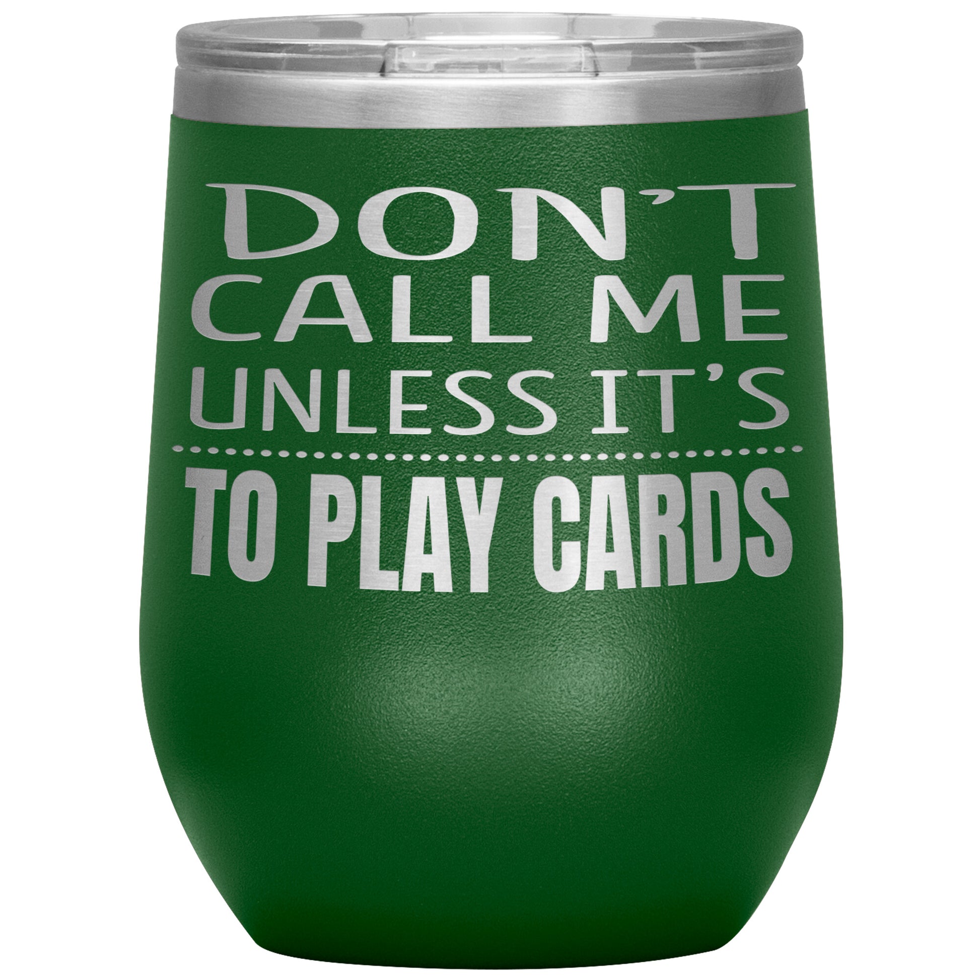 Don't Call Me Unless It's To Play Cards Tumbler