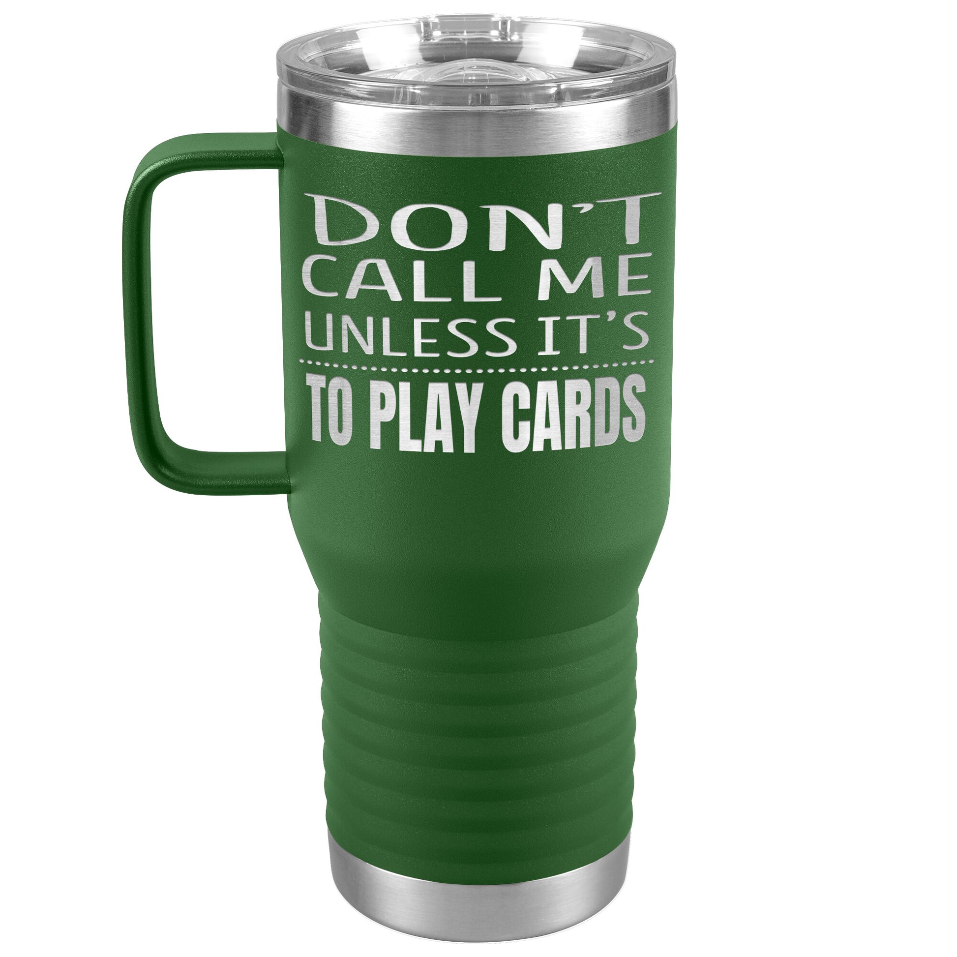 Don't Call Me Unless It's To Play Cards Tumbler