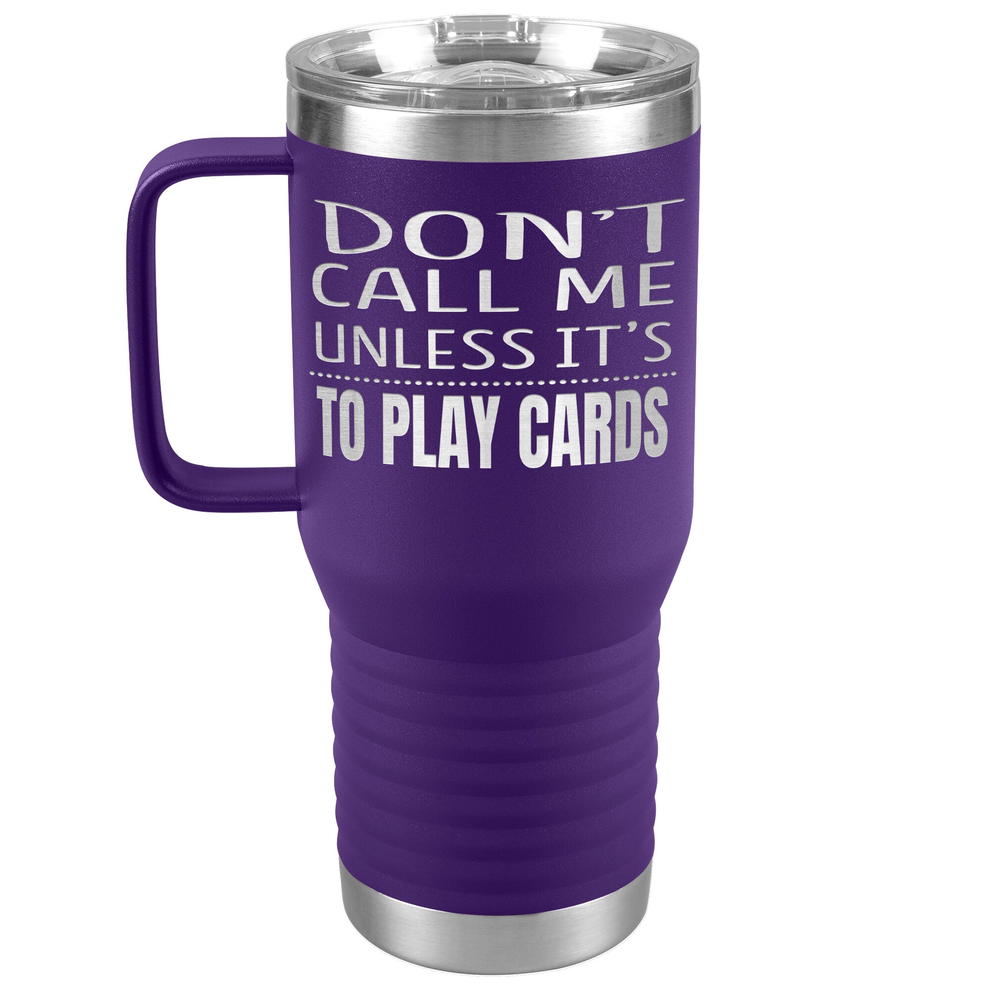 Don't Call Me Unless It's To Play Cards Tumbler