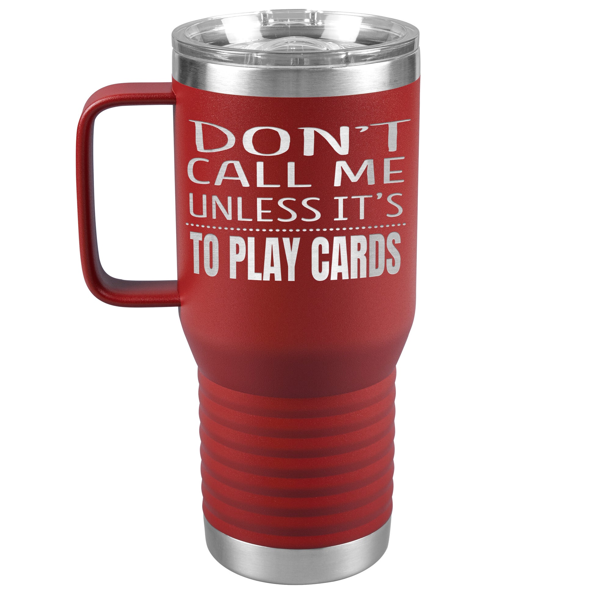 Don't Call Me Unless It's To Play Cards Tumbler