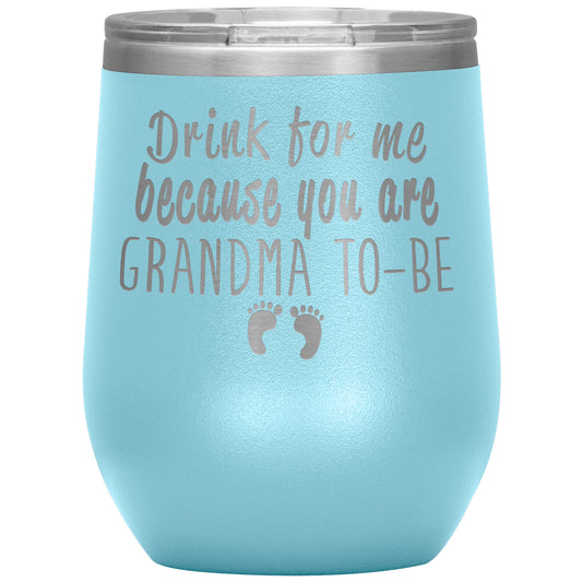 Drink For Me Grandma To Be Tumbler