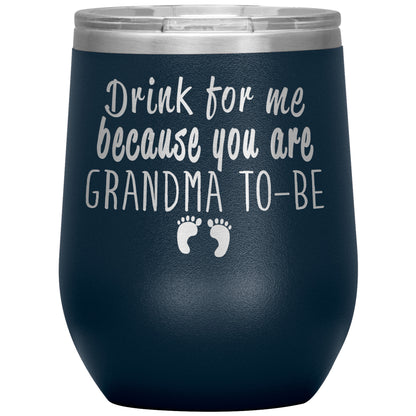 Drink For Me Grandma To Be Tumbler