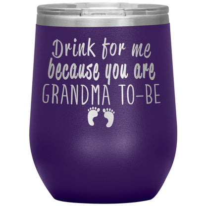 Drink For Me Grandma To Be Tumbler