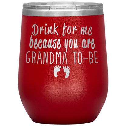 Drink For Me Grandma To Be Tumbler
