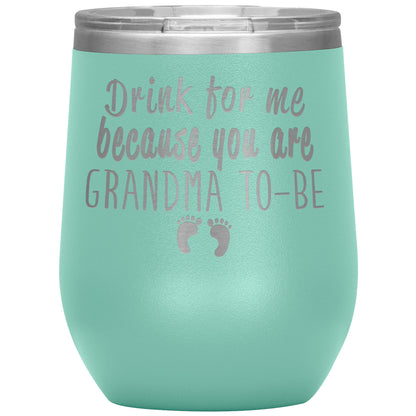 Drink For Me Grandma To Be Tumbler