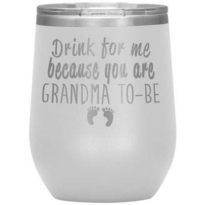 Drink For Me Grandma To Be Tumbler