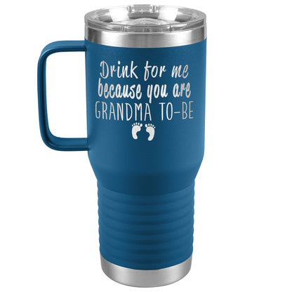 Drink For Me Grandma To Be Tumbler