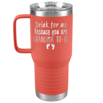 Drink For Me Grandma To Be Tumbler