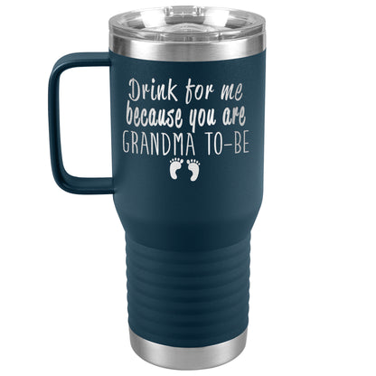 Drink For Me Grandma To Be Tumbler
