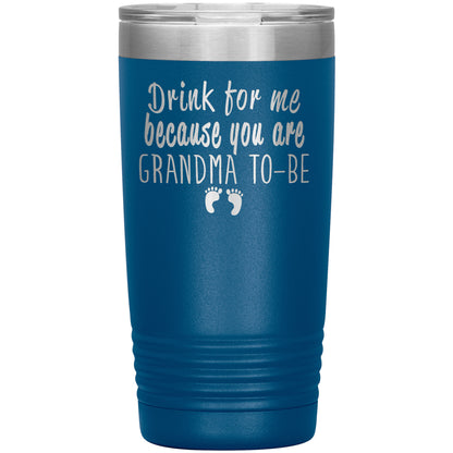 Drink For Me Grandma To Be Tumbler
