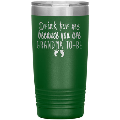 Drink For Me Grandma To Be Tumbler