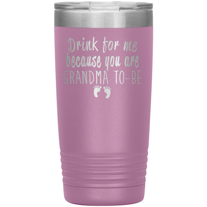 Drink For Me Grandma To Be Tumbler