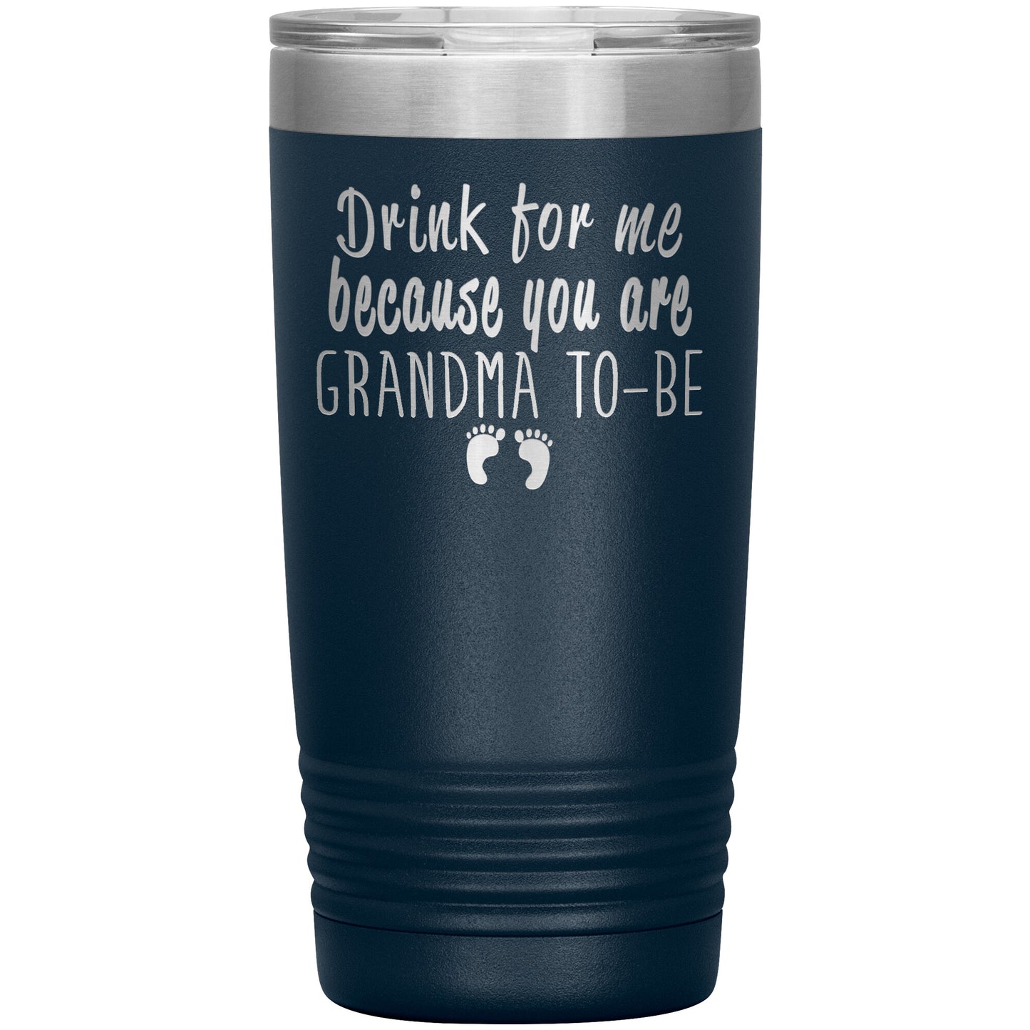Drink For Me Grandma To Be Tumbler