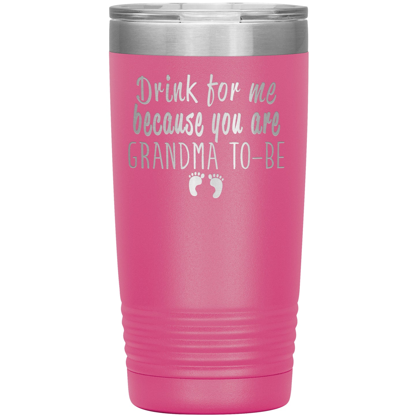 Drink For Me Grandma To Be Tumbler