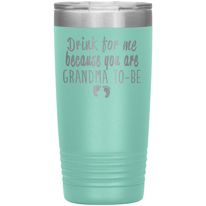 Drink For Me Grandma To Be Tumbler