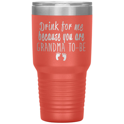 Drink For Me Grandma To Be Tumbler