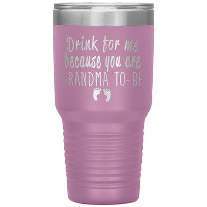 Drink For Me Grandma To Be Tumbler