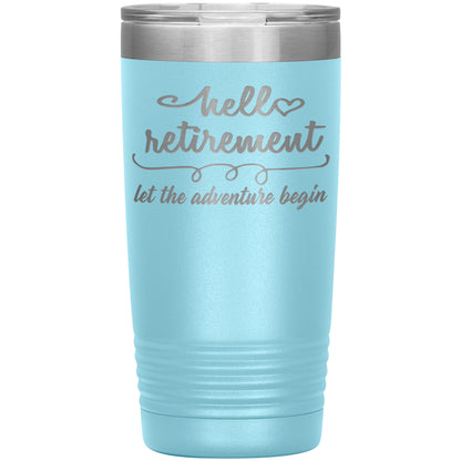 Hello Retirement Let The Adventure Begin Tumbler