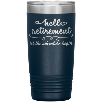 Hello Retirement Let The Adventure Begin Tumbler