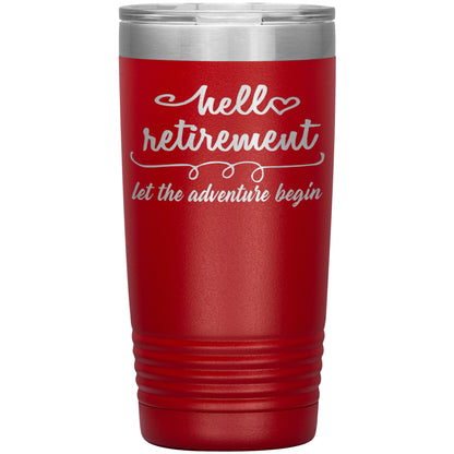 Hello Retirement Let The Adventure Begin Tumbler