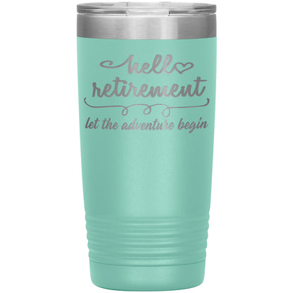 Hello Retirement Let The Adventure Begin Tumbler