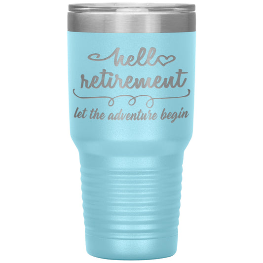 Hello Retirement Let The Adventure Begin Tumbler
