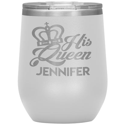 His Queen Name Tumbler