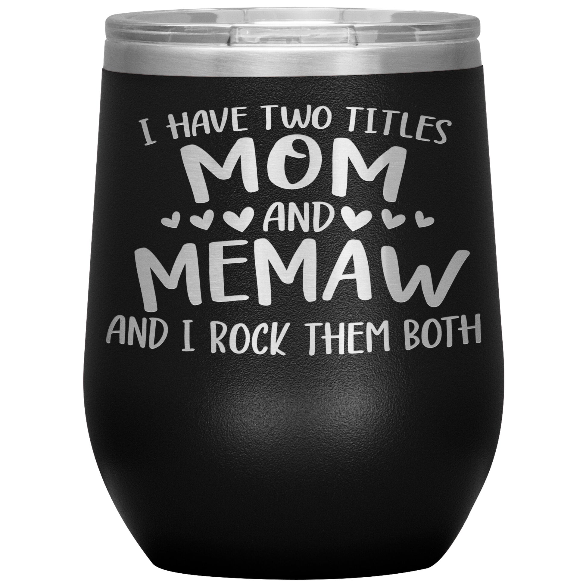 I Have Two Titles - Mom & Memaw Tumbler