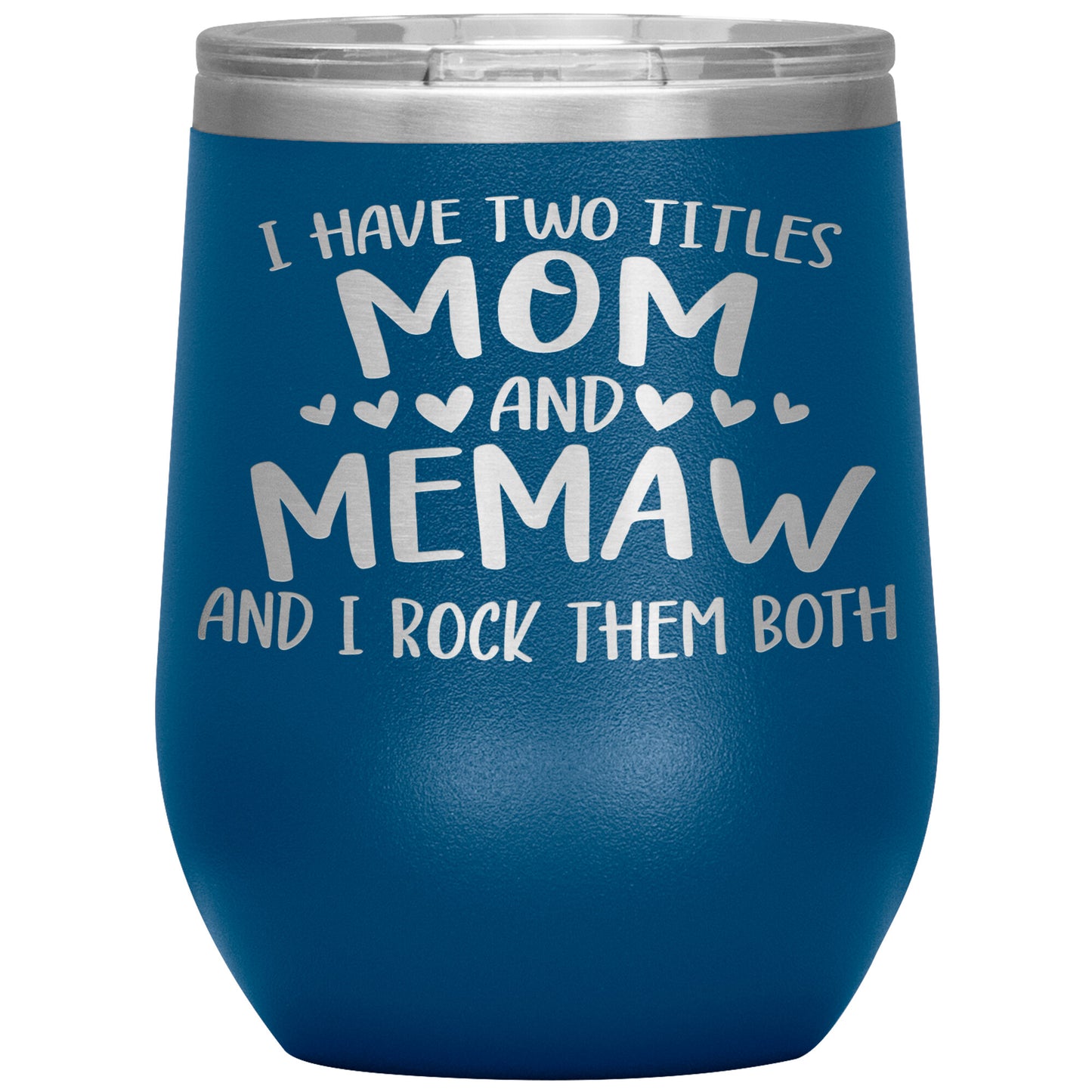 I Have Two Titles - Mom & Memaw Tumbler