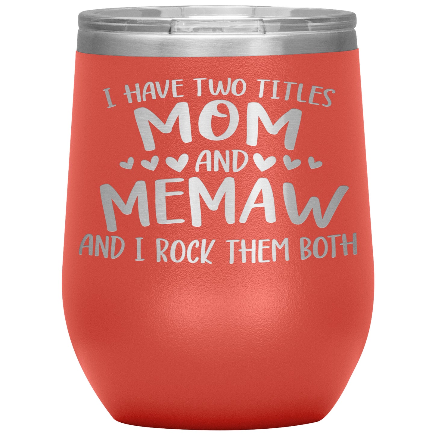 I Have Two Titles - Mom & Memaw Tumbler