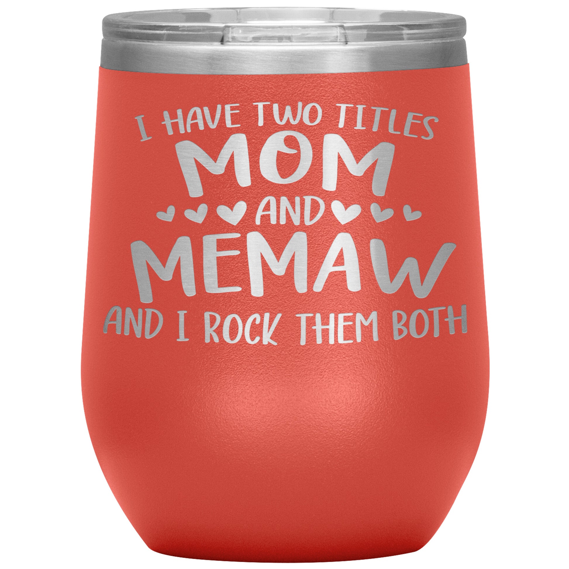 I Have Two Titles - Mom & Memaw Tumbler
