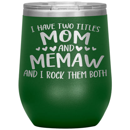 I Have Two Titles - Mom & Memaw Tumbler