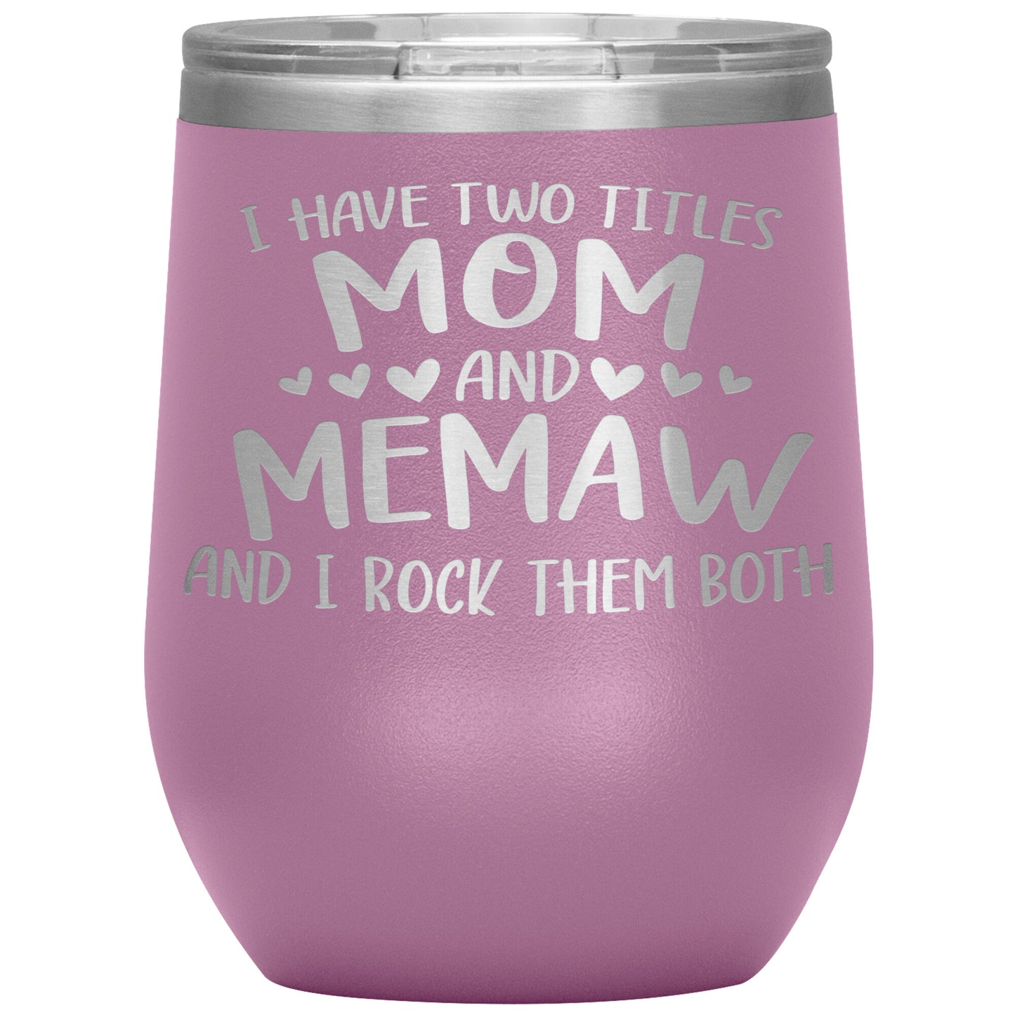 I Have Two Titles - Mom & Memaw Tumbler