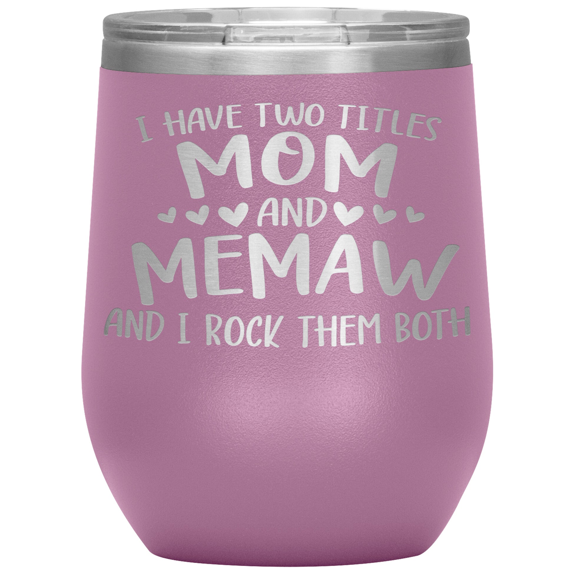 I Have Two Titles - Mom & Memaw Tumbler